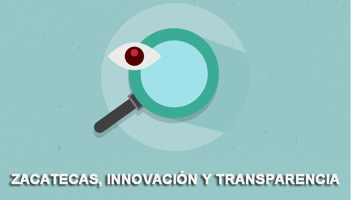 Zacatecas, innovación y transparencia